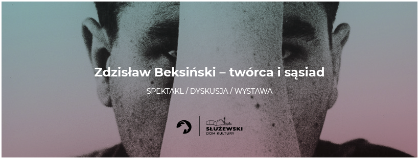 Zdzisław Beksiński – twórca i sąsiad.  Spektakl/ dyskusja/ wystawa