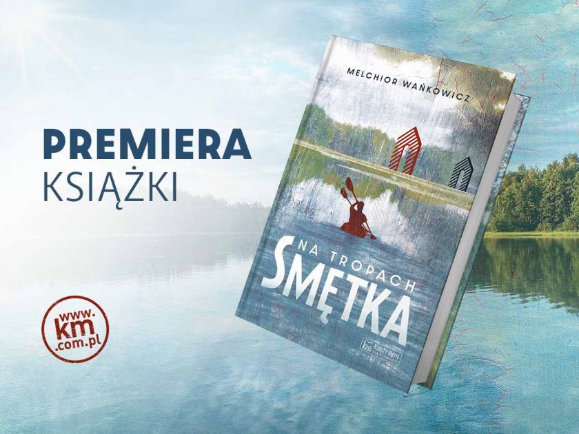 Słynny bestseller Melchiora Wańkowicza „Na tropach Smętka” – premiera już 26 maja