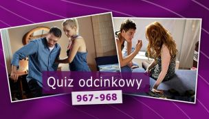 Quiz odcinkowy 967 - 968