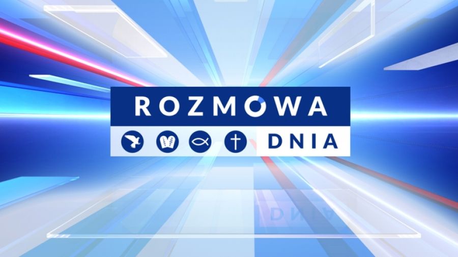 Rozmowa dnia - ks. Wojciech Nowicki