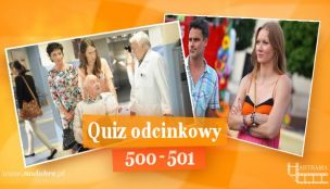 Quiz odcinkowy 500-501